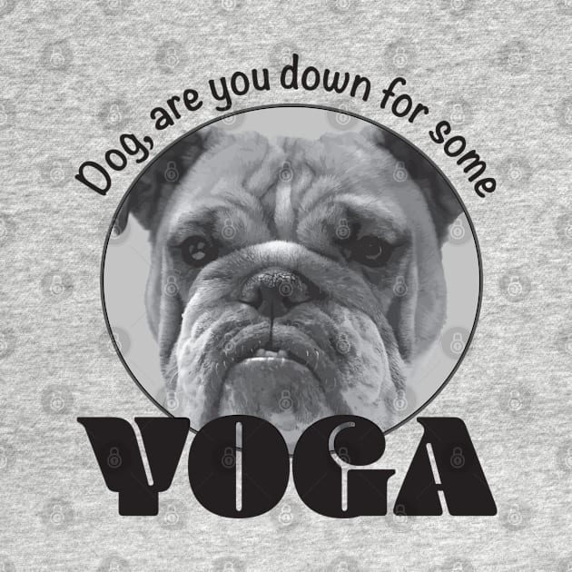 Dog, are you down for some yoga by BrianVegas